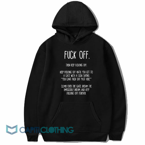 Fuck Off Then Keep Fucking Off Hoodie