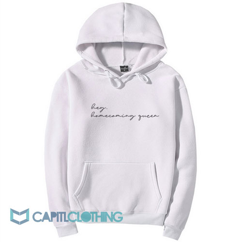 Hey Homecoming Queen Hoodie