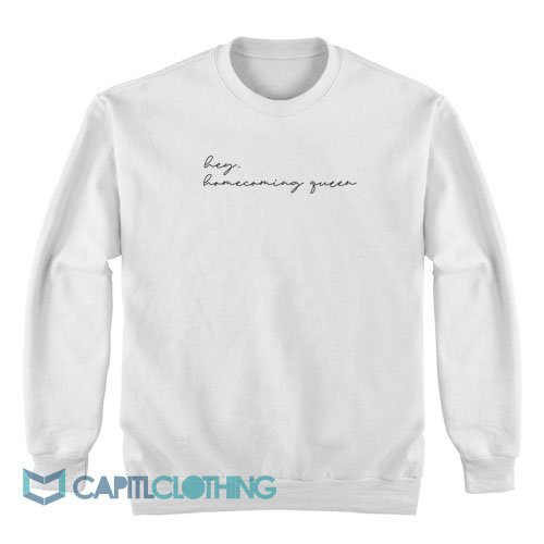 Hey-Homecoming-Queen-Sweatshirt1