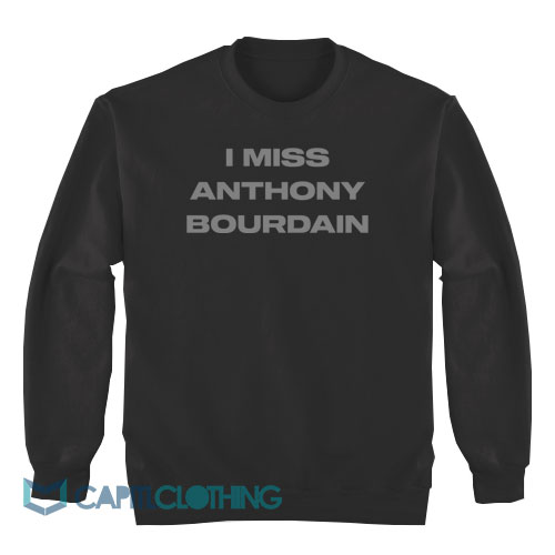 I-Miss-Anthony-Bourdain-Sweatshirt1