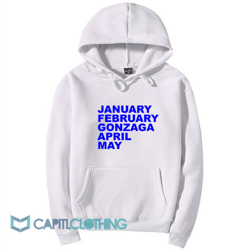 January February Gonzaga April May Hoodie