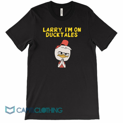 Larry-I’m-on-Ducktales-Tee