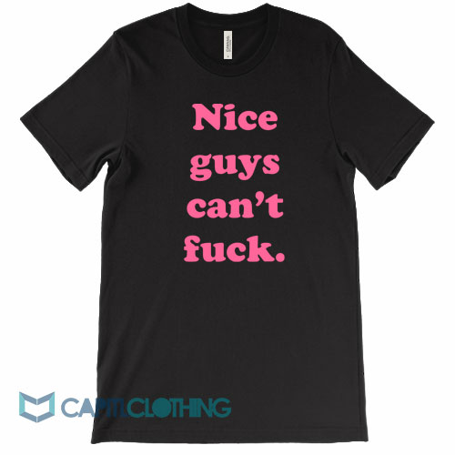 Nice-Guys-Can’t-Fuck-Tee