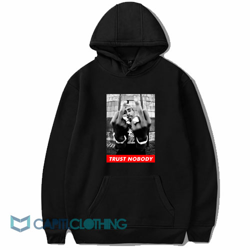 Rapper Tupac Shakur Trust Nobody Hoodie