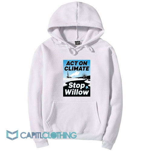 Act On Climate Stop Willow Hoodie