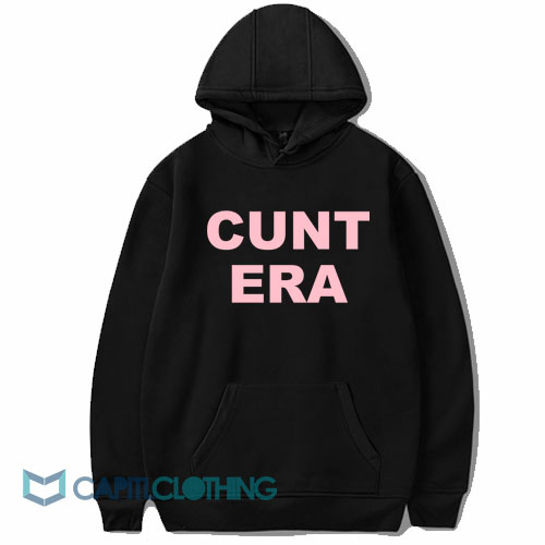 Cunt Era Hoodie