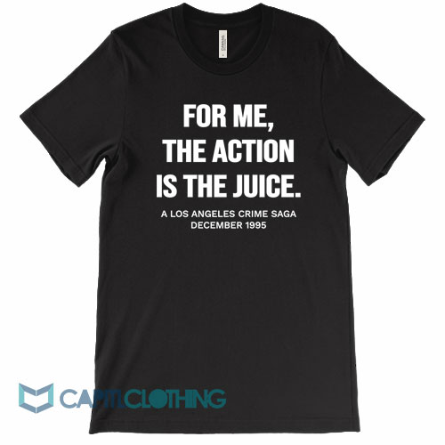 For-Me-The-Action-is-The-Juice-Tee