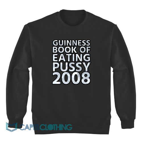 Guinness-Book-of-Eating-Pussy-2008-Sweatshirt1