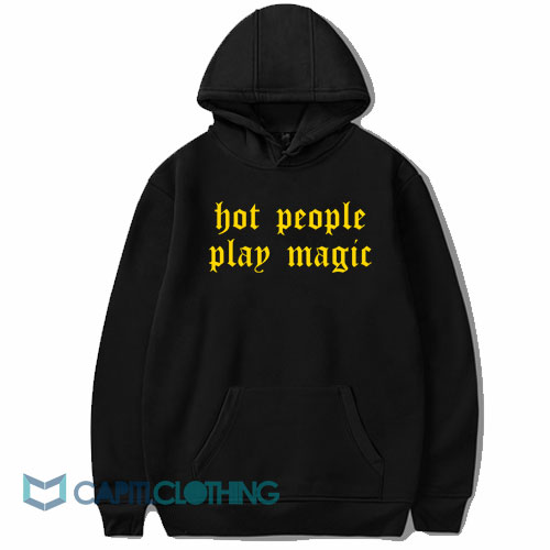 Hot People Play Magic Hoodie