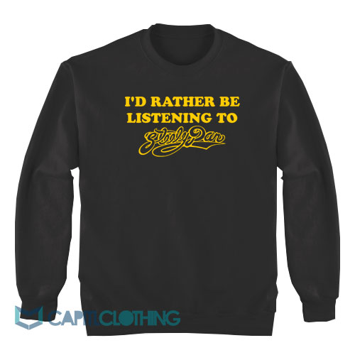 I'd-Rather-Be-Listening-to-Steely-Dan-Sweatshirt1