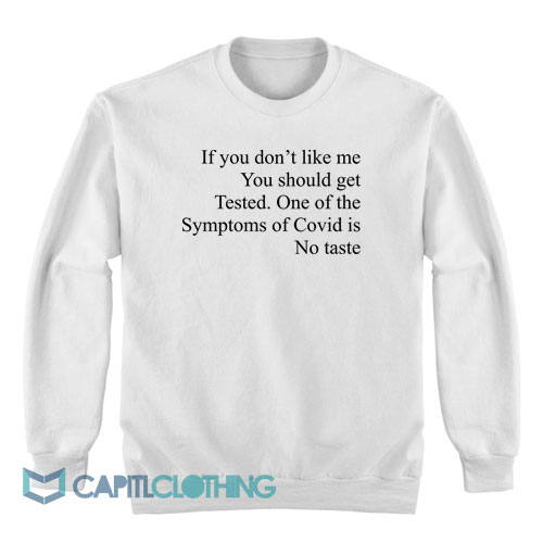 If-You-Don't-Like-Me-You-Should-Get-Tested-Sweatshirt1