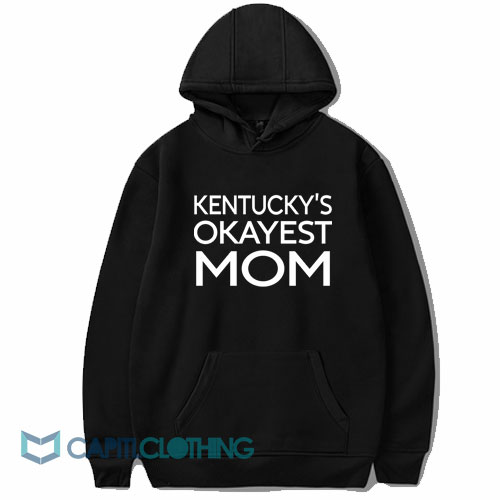 Kentucky’s Okayest Mom Hoodie