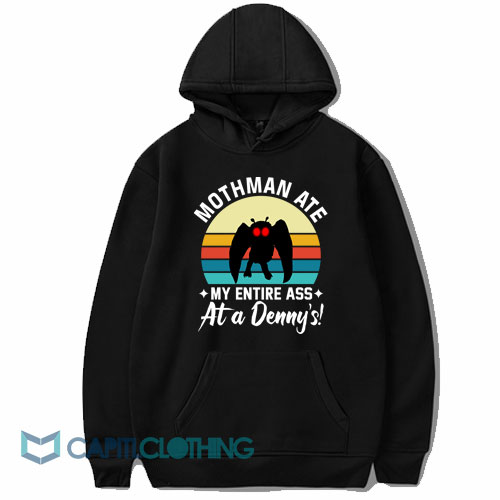 Mothman Ate My Entire Ass At A Denny's Hoodie