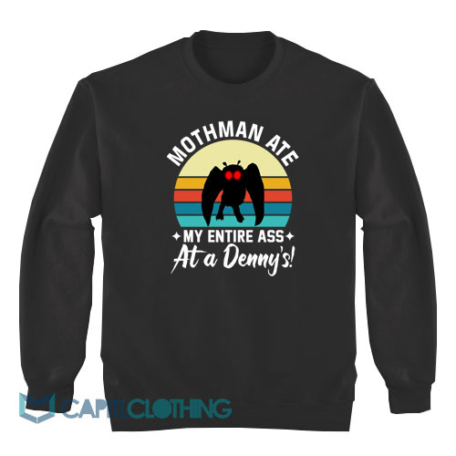 Mothman-Ate-My-Entire-Ass-At-A-Denny's-Sweatshirt1