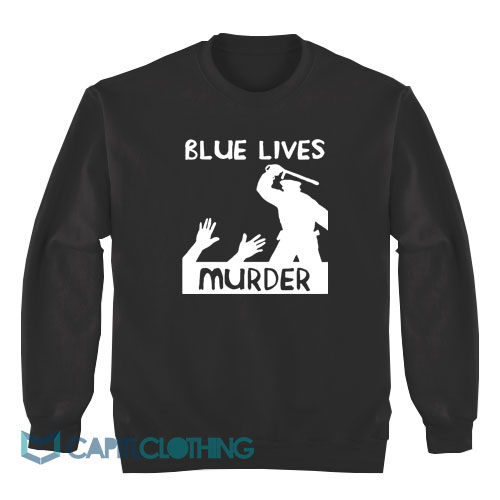 Blue-Lives-Murder-Sweatshirt1