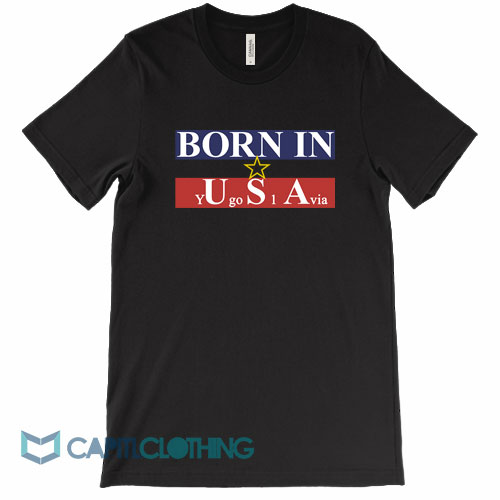 Born-in-USA-Yugoslavia-Tee