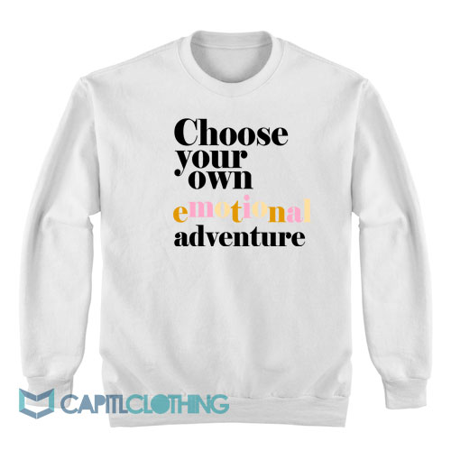 Choose-Your-Own-Emotional-Adventure-Sweatshirt1