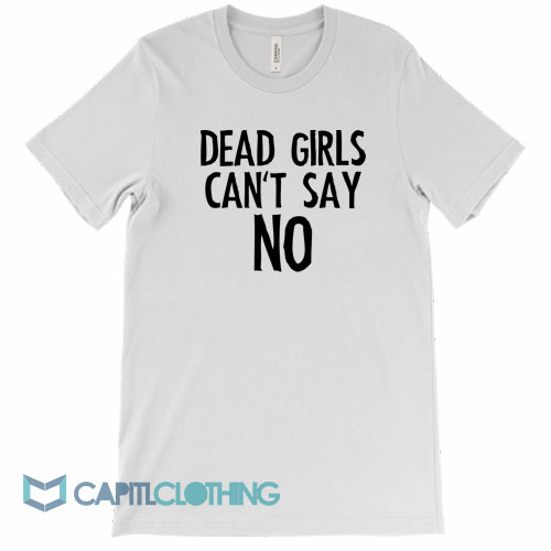 Dead-Girls-Can't-Say-No-Tee1