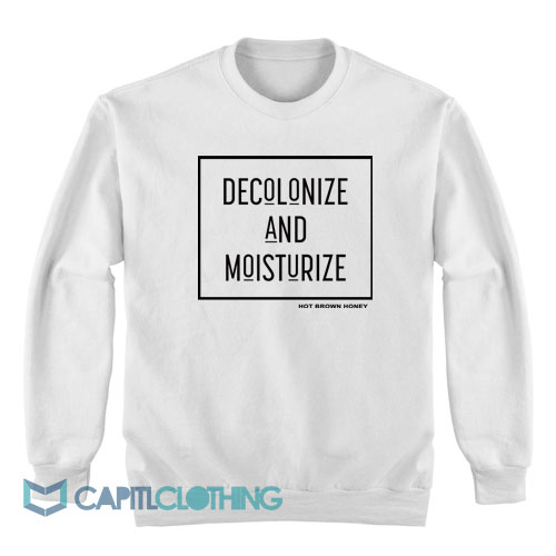 Decolonize-And-Moisturize-Sweatshirt1