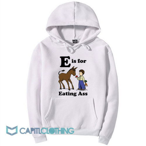 E is For Eating Ass Hoodie