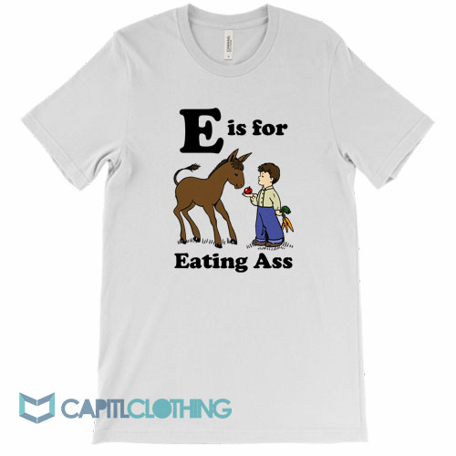 E-is-For-Eating-Ass-Tee