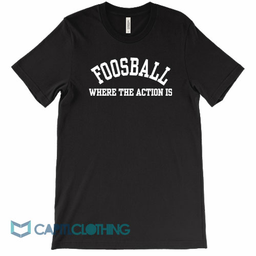 FOOSBALL-Where-The-Action-Is-Tee