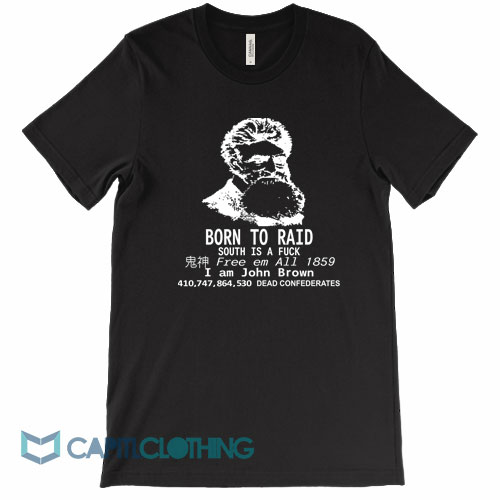 I-Am-John-Brown-Born-To-Raid-Tee