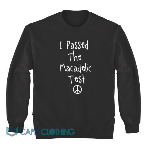 I-Passed-The-Macadelic-Test-Sweatshirt1