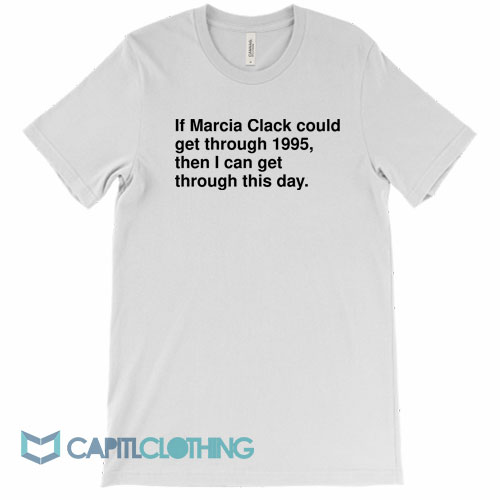 If-Marcia-Clark-Could-Get-Through-1995-Tee