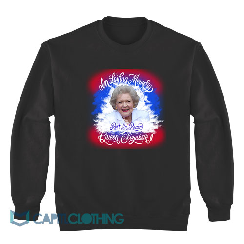 In-Loving-Memory-Rest-In-Peace-Queen-Betty-Sweatshirt1