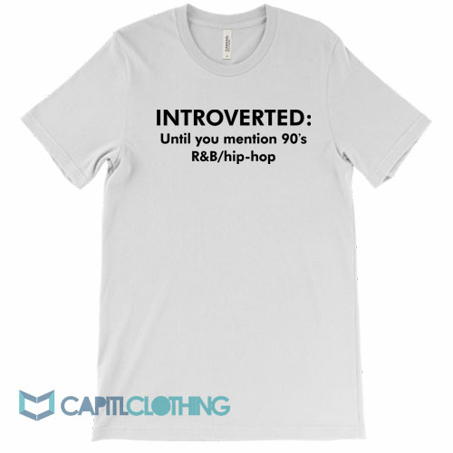 Introverted-Until-You-Mention-90’s-Tee