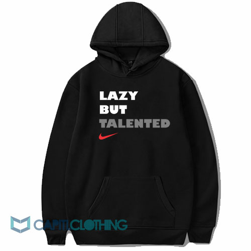 Lazy But Talented Hoodie