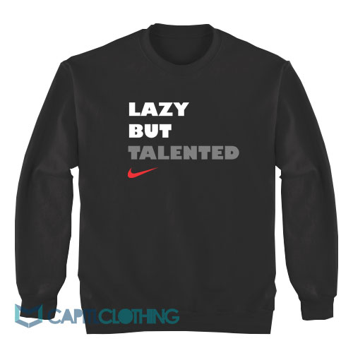 Lazy-But-Talented-Sweatshirt1