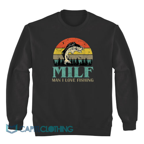 Milf-Man-I-Love-Fishing-Sweatshirt1