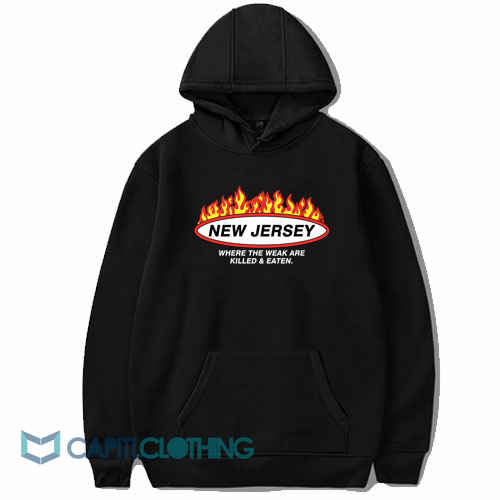 New Jersey Where the Weak Are Killed and Eaten Hoodie