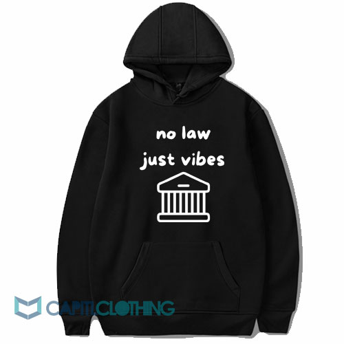 No Law Just Vibes Hoodie