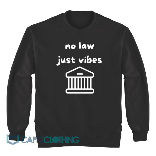 No-Law-Just-Vibes-Sweatshirt1