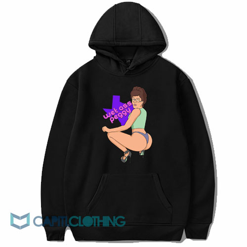 Peggy Hill King Wet Ass Peggy Wap Twerk Texas Hoodie