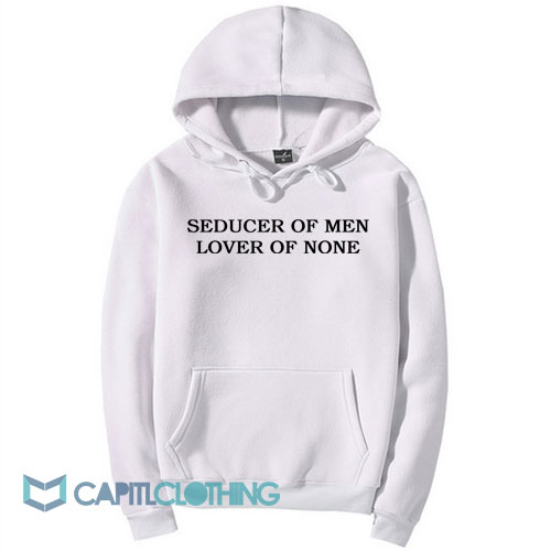 Seducer Of Men Lover Of None Hoodie