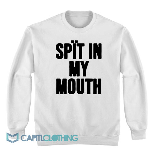 Spit-In-My-Mouth-Sweatshirt1