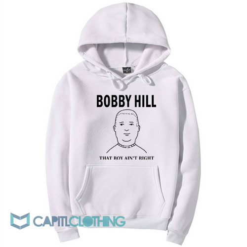 The King Bobby Hill That’s Boy Ain’t Right Hoodie