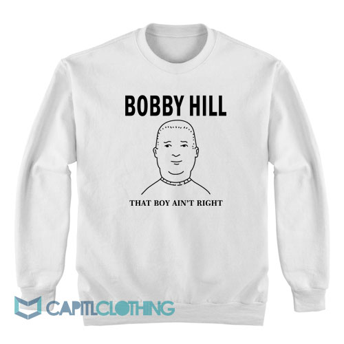 The-King-Bobby-Hill-That’s-Boy-Ain’t-Right-Sweatshirt1