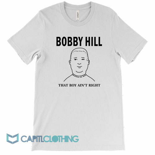 The-King-Bobby-Hill-That’s-Boy-Ain’t-Right-Tee