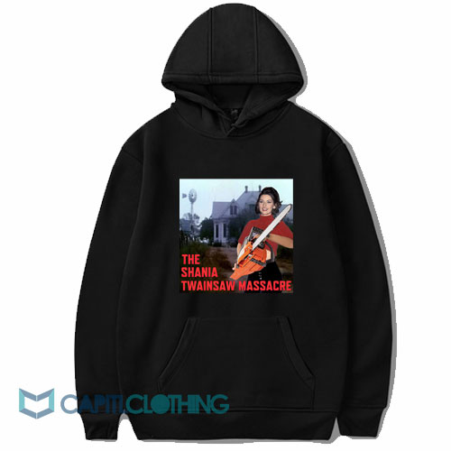 The Shania Twainsaw Massacre Hoodie