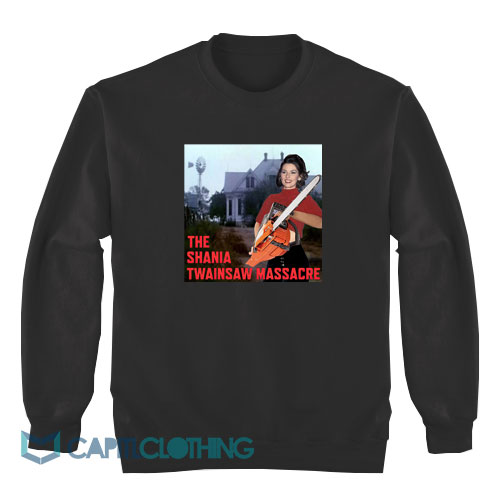 The-Shania-Twainsaw-Massacre-Sweatshirt1