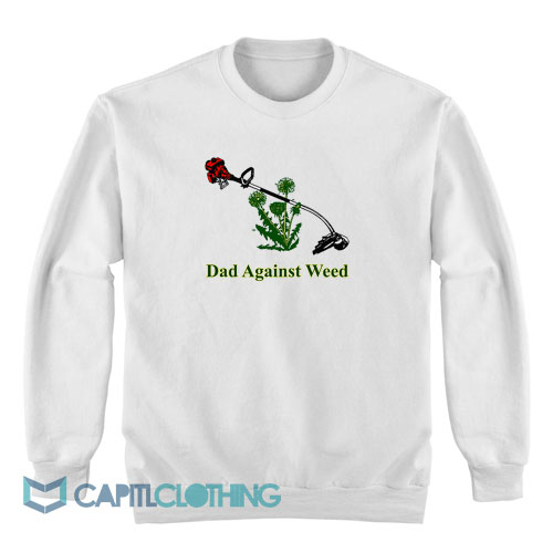 Dad-Against-Weed-Sweatshirt1