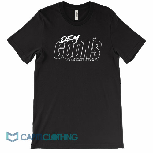 Dem-Goons-From-Dade-County-Tee