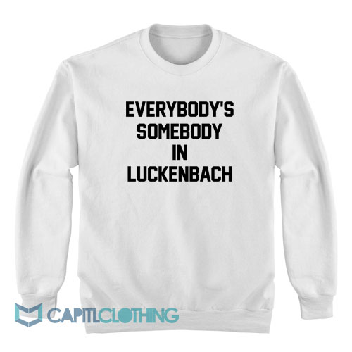 Everybody's-Somebody-In-Luckenbach-Sweatshirt1