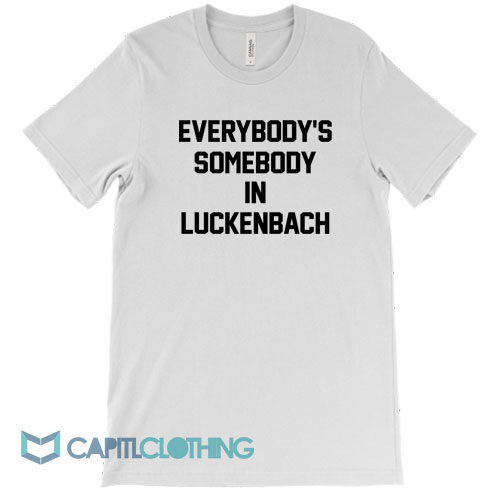 Everybody's-Somebody-In-Luckenbach-Tee