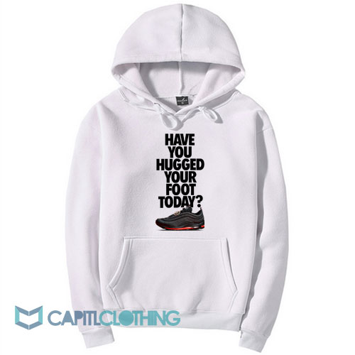 Have You Hugged Your Foot Hoodie